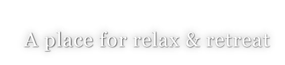 A place for relax & retreat